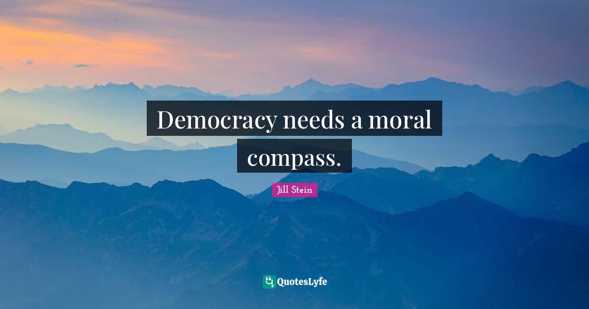 Democracy needs a moral compass.