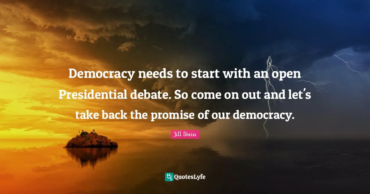 Democracy needs to start with an open Presidential debate. So come on out and let's take back the promise of our democracy.