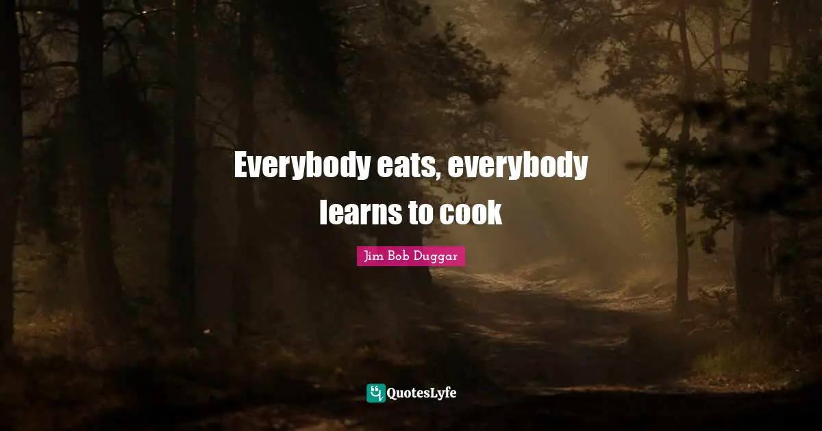 Everybody eats, everybody learns to cook