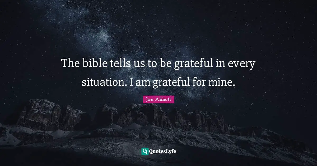 The bible tells us to be grateful in every situation. I am grateful for mine.