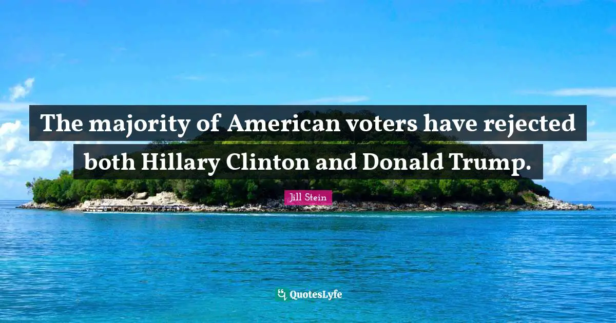 Clinton Quotes: "The majority of American voters have rejected both Hillary Clinton and Donald Trump."
