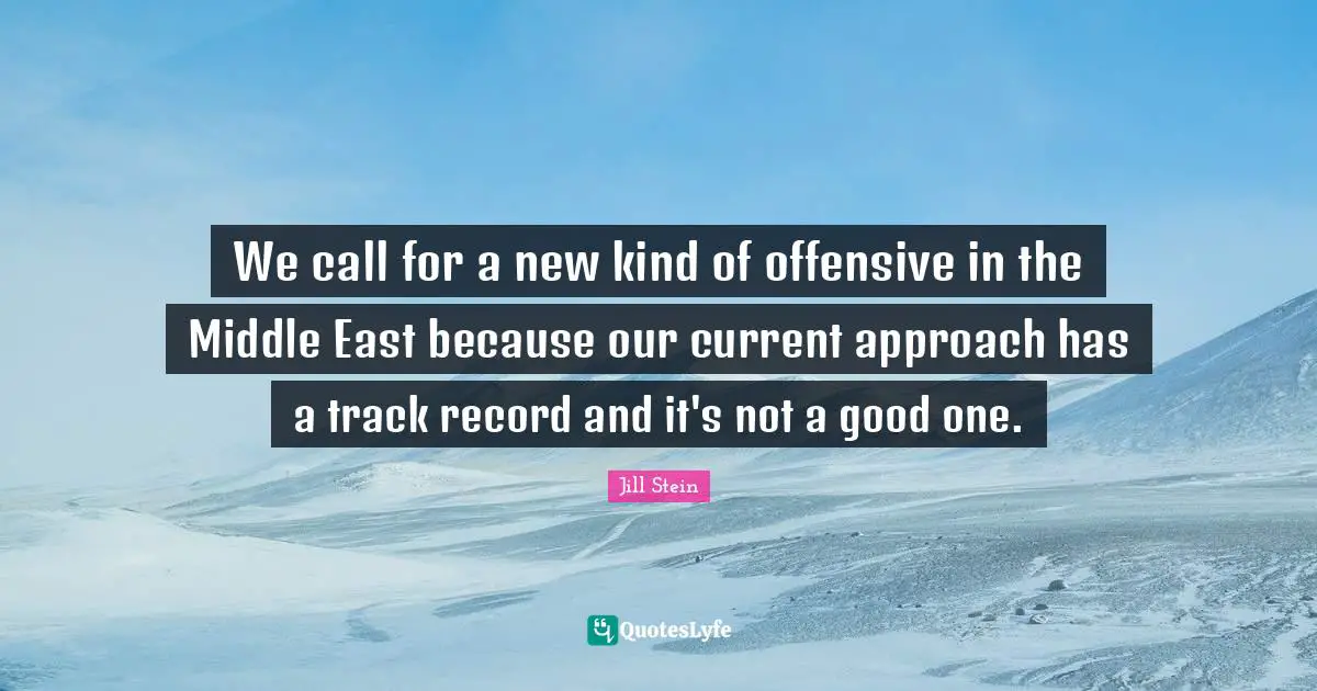 We call for a new kind of offensive in the Middle East because our current approach has a track record and it's not a good one.
