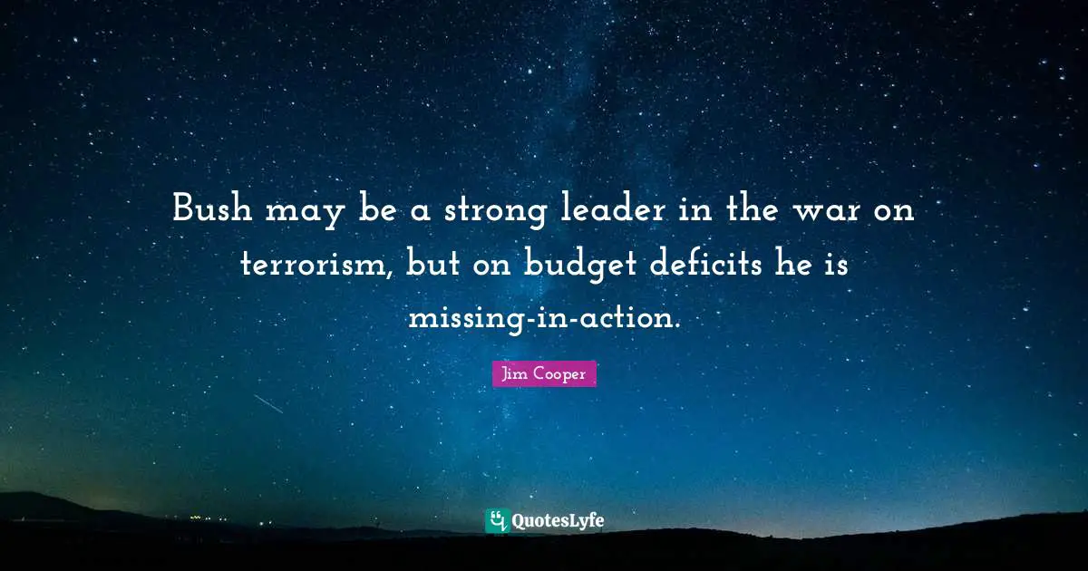 Bush may be a strong leader in the war on terrorism, but on budget deficits he is missing-in-action.
