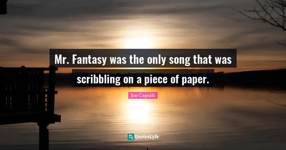 Mr. Fantasy was the only song that was scribbling on a piece of paper.