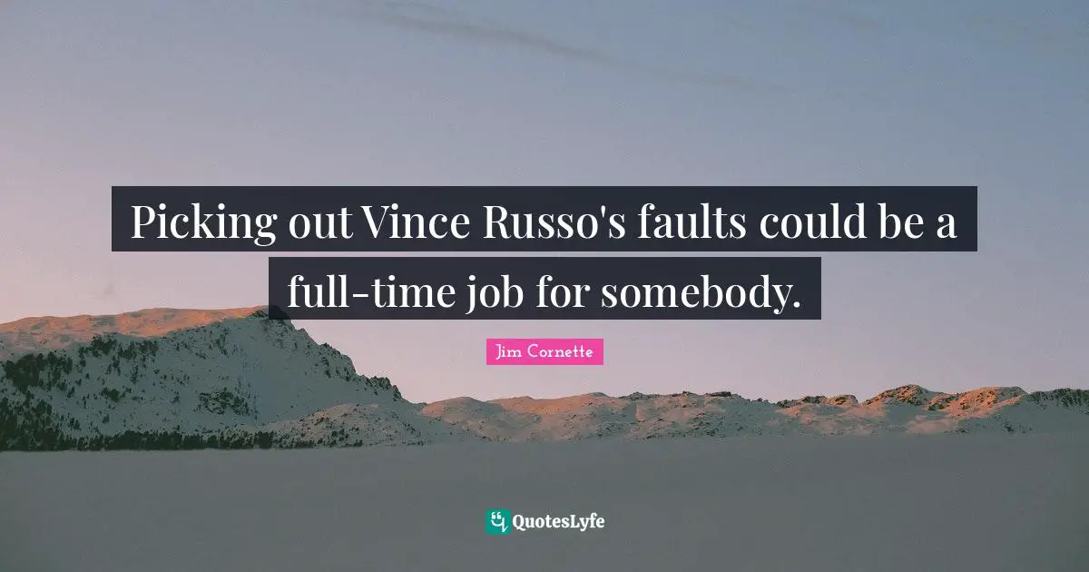 Picking out Vince Russo's faults could be a full-time job for somebody.