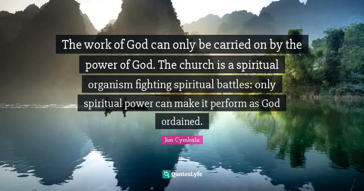 The work of God can only be carried on by the power of God. The church is a spiritual organism fighting spiritual battles: only spiritual power can make it perform as God ordained.