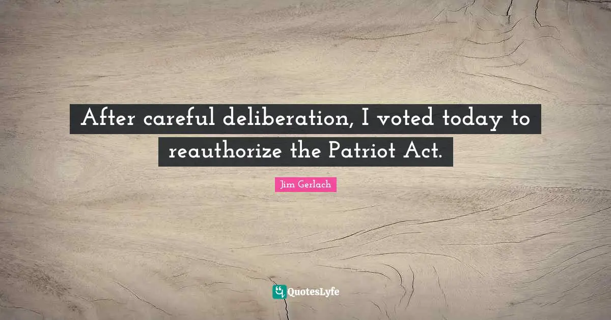 After careful deliberation, I voted today to reauthorize the Patriot Act.