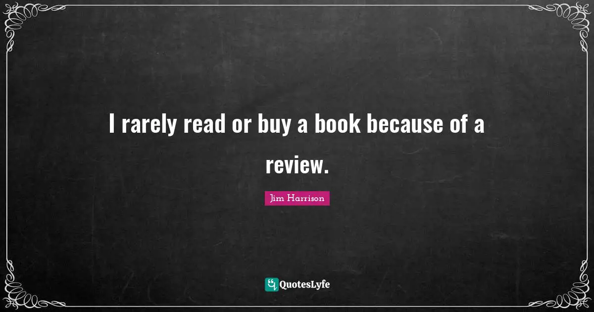I rarely read or buy a book because of a review.