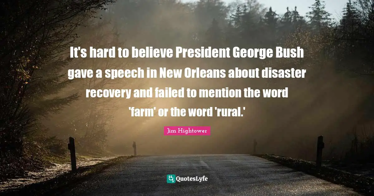 It's hard to believe President George Bush gave a speech in New Orleans about disaster recovery and failed to mention the word 'farm' or the word 'rural.'