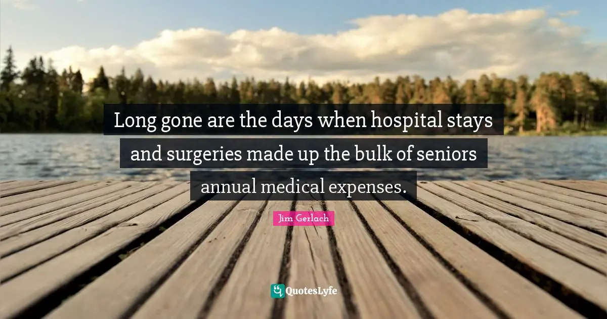 Long gone are the days when hospital stays and surgeries made up the bulk of seniors annual medical expenses.