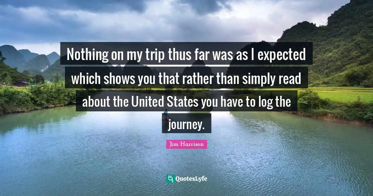 Nothing on my trip thus far was as I expected which shows you that rather than simply read about the United States you have to log the journey.