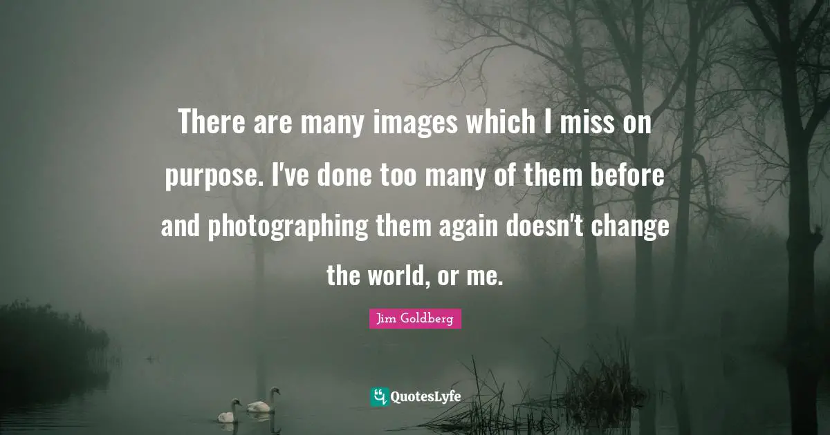 There are many images which I miss on purpose. I've done too many of them before and photographing them again doesn't change the world, or me.