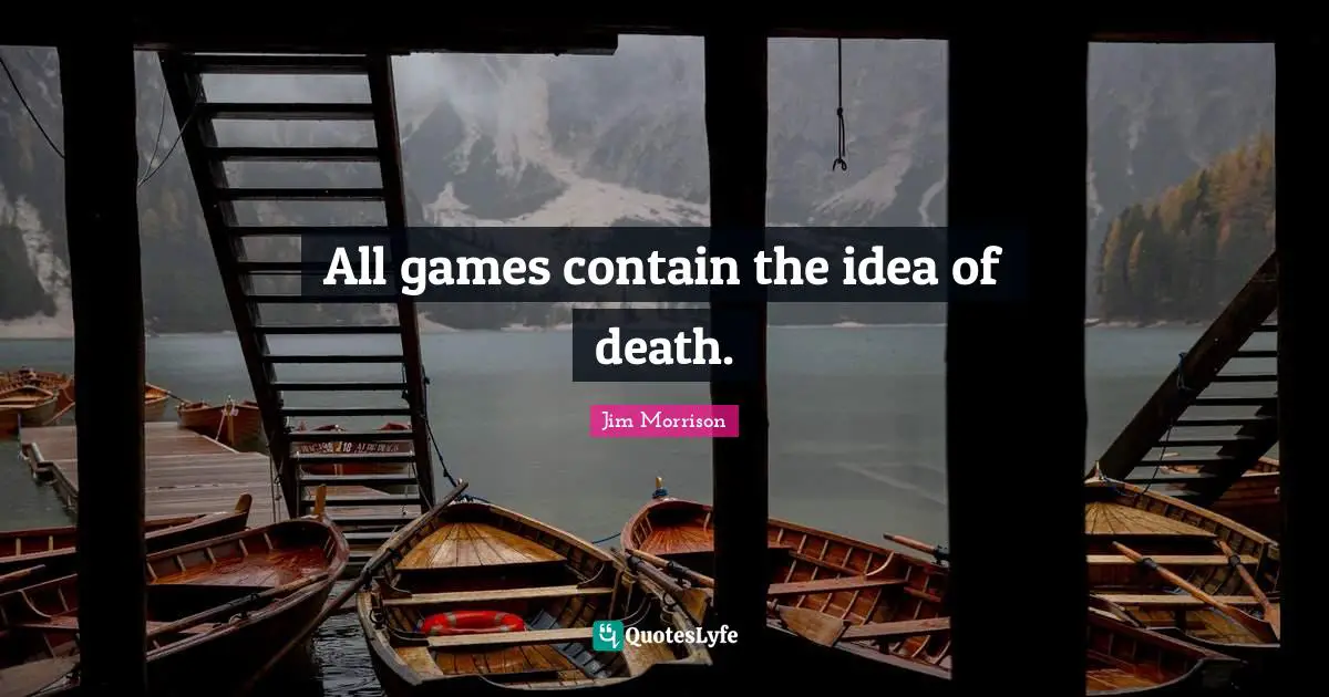 All games contain the idea of death.