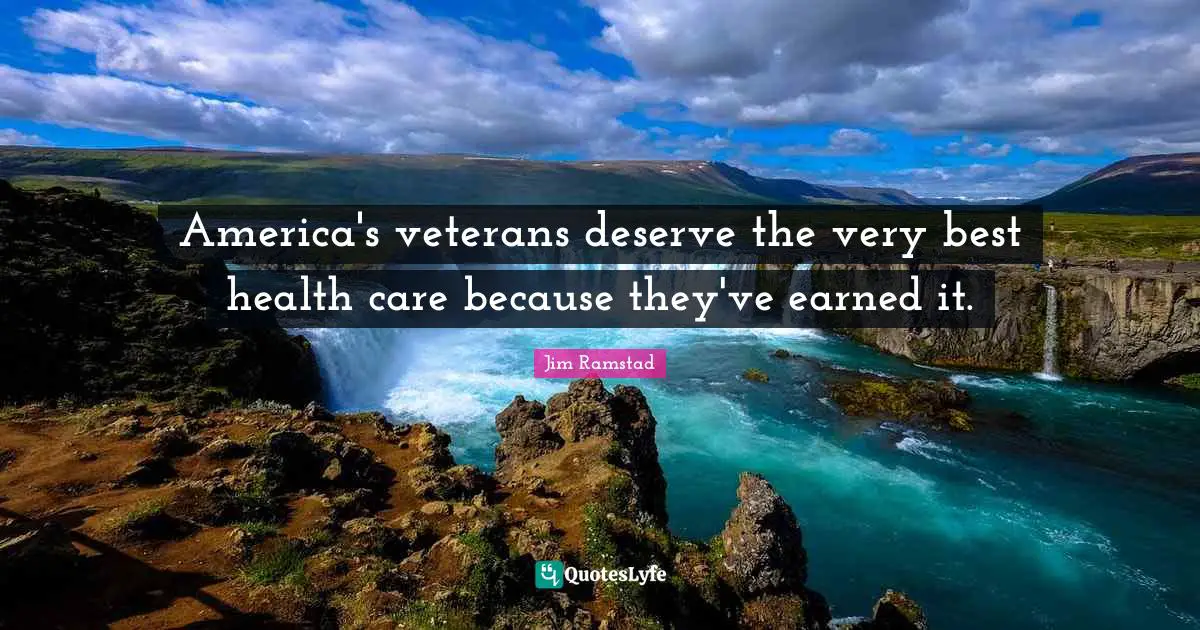 America's veterans deserve the very best health care because they've earned it.