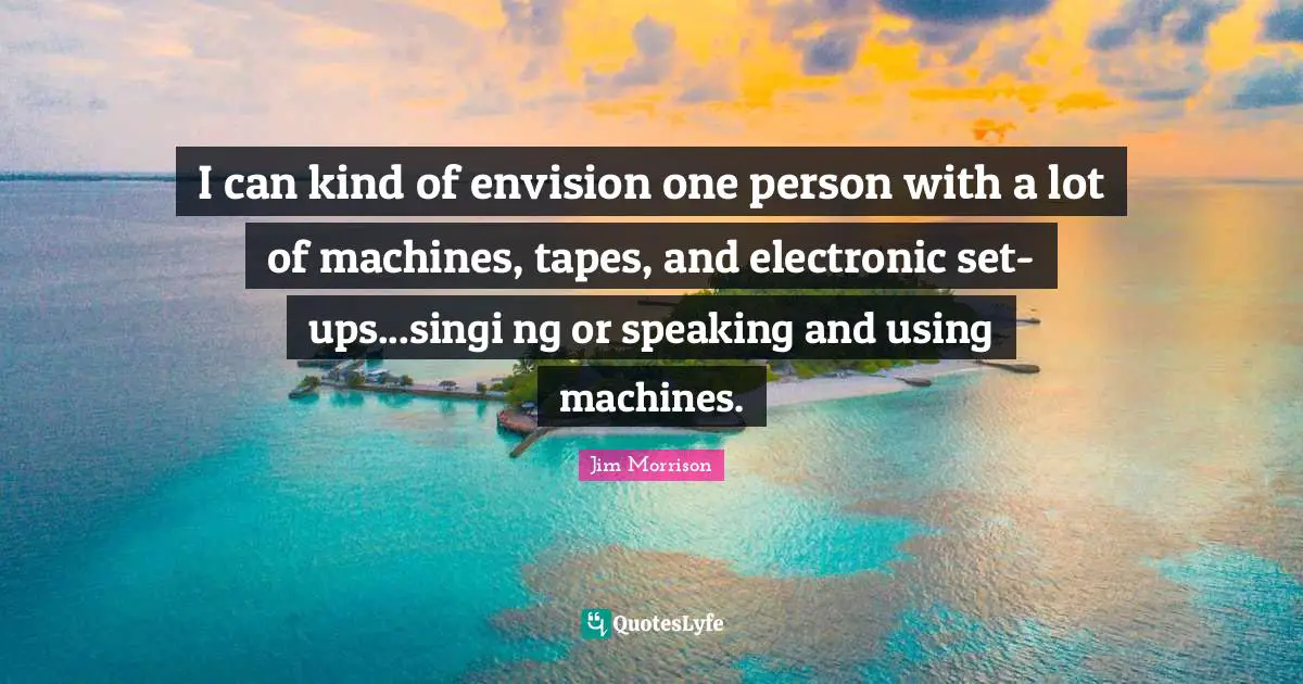 I can kind of envision one person with a lot of machines, tapes, and electronic set-ups...singi ng or speaking and using machines.