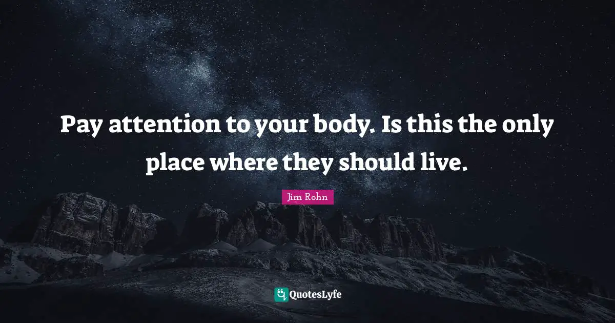 Pay attention to your body. Is this the only place where they should live.
