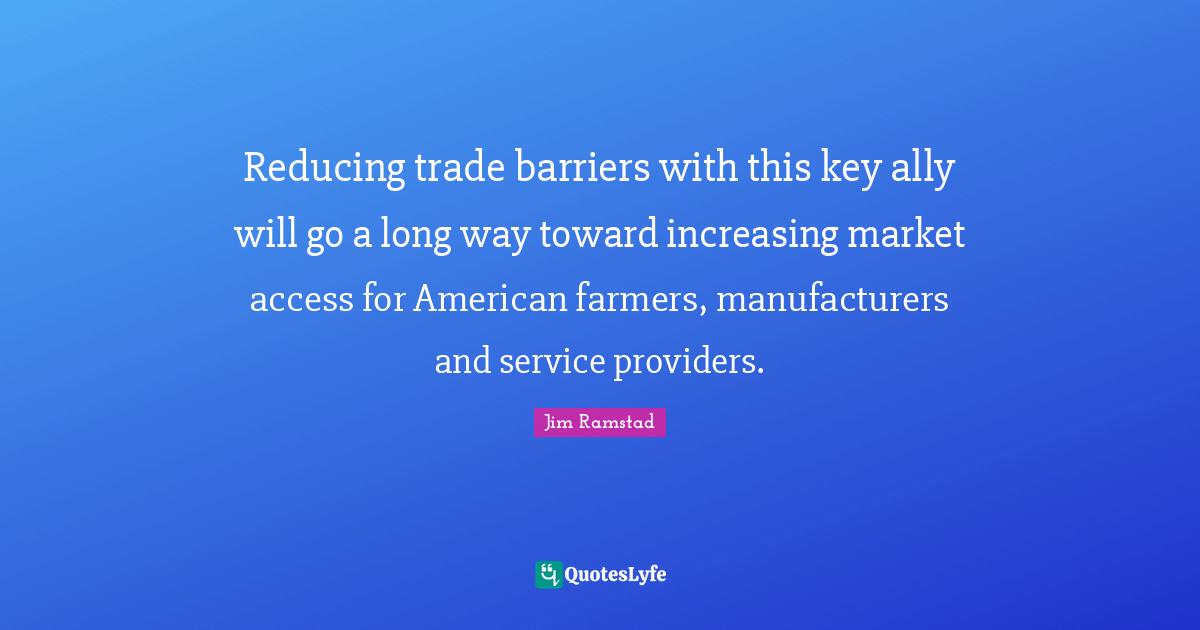 Reducing trade barriers with this key ally will go a long way toward increasing market access for American farmers, manufacturers and service providers.