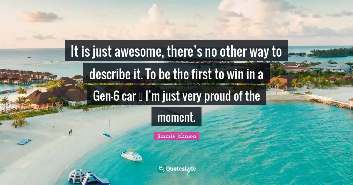 It is just awesome, there’s no other way to describe it. To be the first to win in a Gen-6 car … I’m just very proud of the moment.