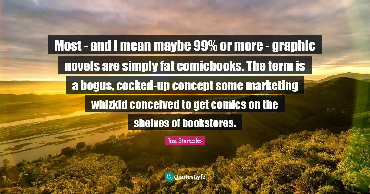 Most - and I mean maybe 99% or more - graphic novels are simply fat comicbooks. The term is a bogus, cocked-up concept some marketing whizkid conceived to get comics on the shelves of bookstores.