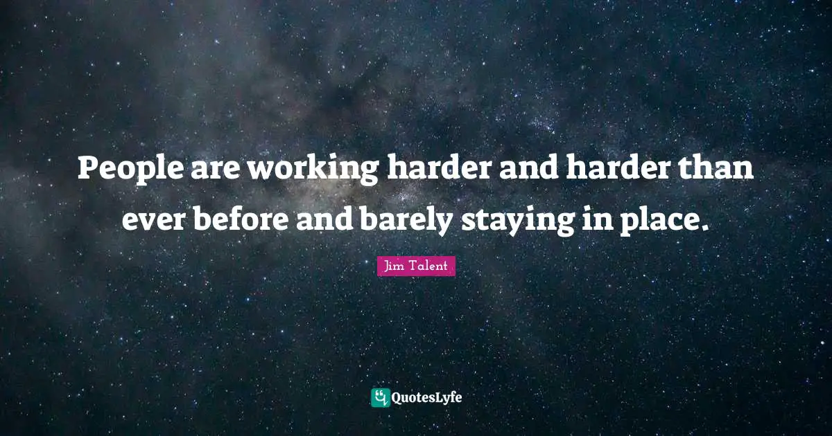 People are working harder and harder than ever before and barely staying in place.