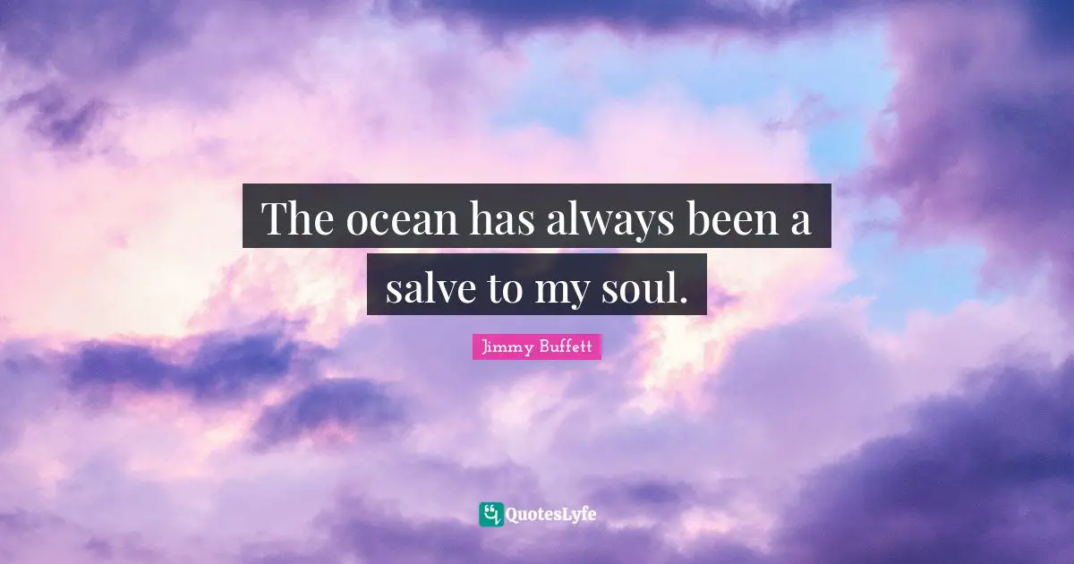 Sailing Quotes: "The ocean has always been a salve to my soul."