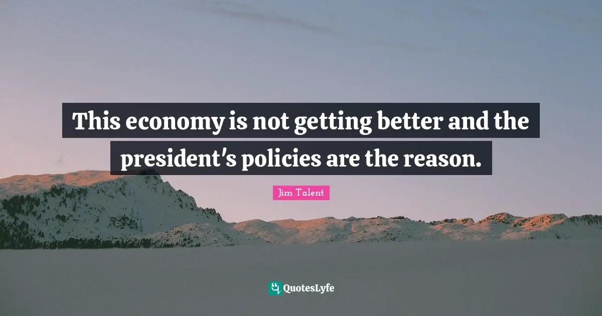 This economy is not getting better and the president's policies are the reason.