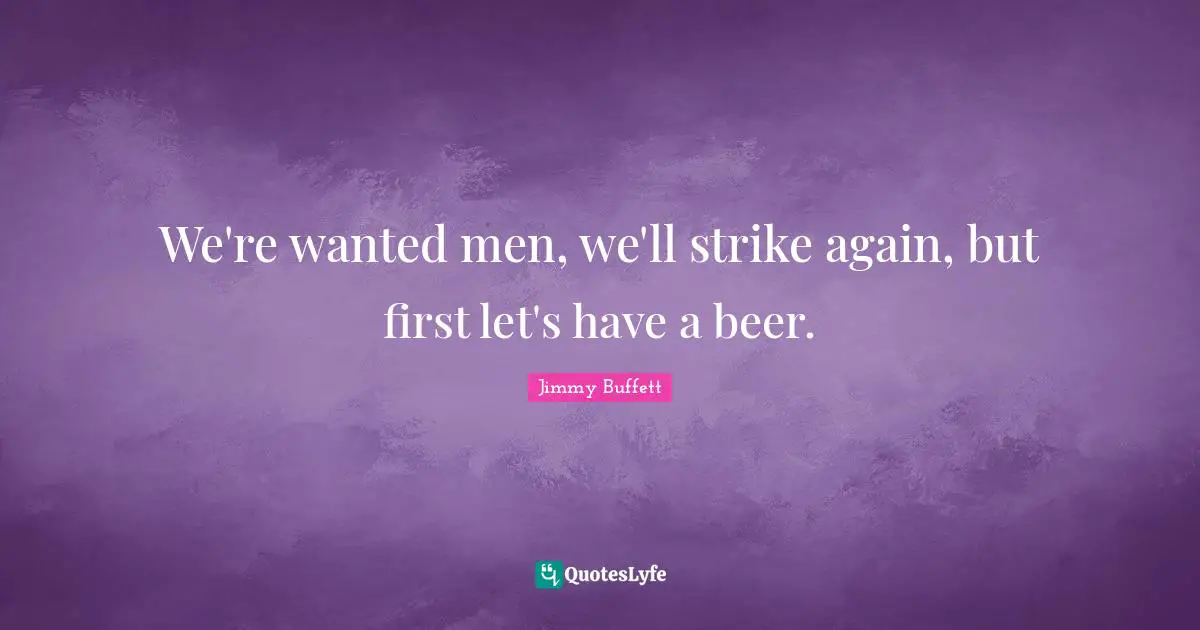 We're wanted men, we'll strike again, but first let's have a beer.