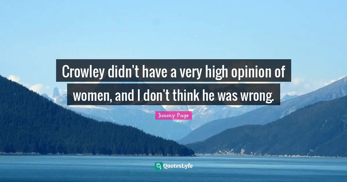 Crowley didn't have a very high opinion of women, and I don't think he was wrong.