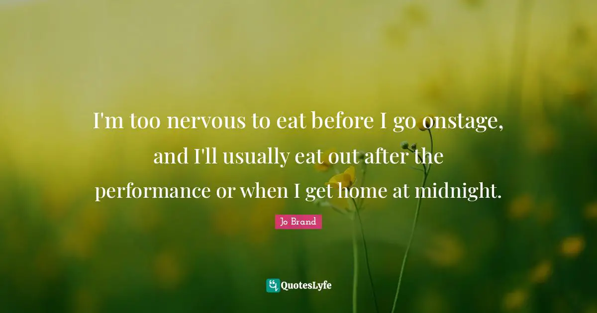I'm too nervous to eat before I go onstage, and I'll usually eat out after the performance or when I get home at midnight.