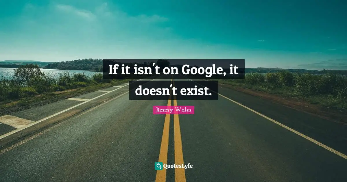 If it isn't on Google, it doesn't exist.