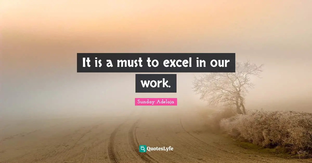 It is a must to excel in our work.