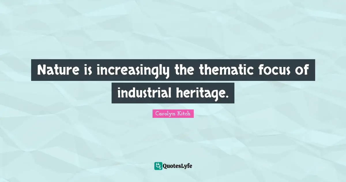 Nature is increasingly the thematic focus of industrial heritage.