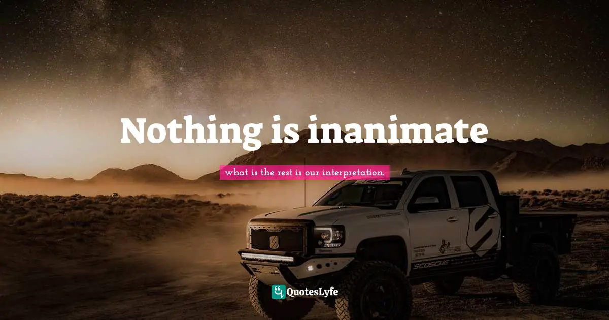 Nothing is inanimate