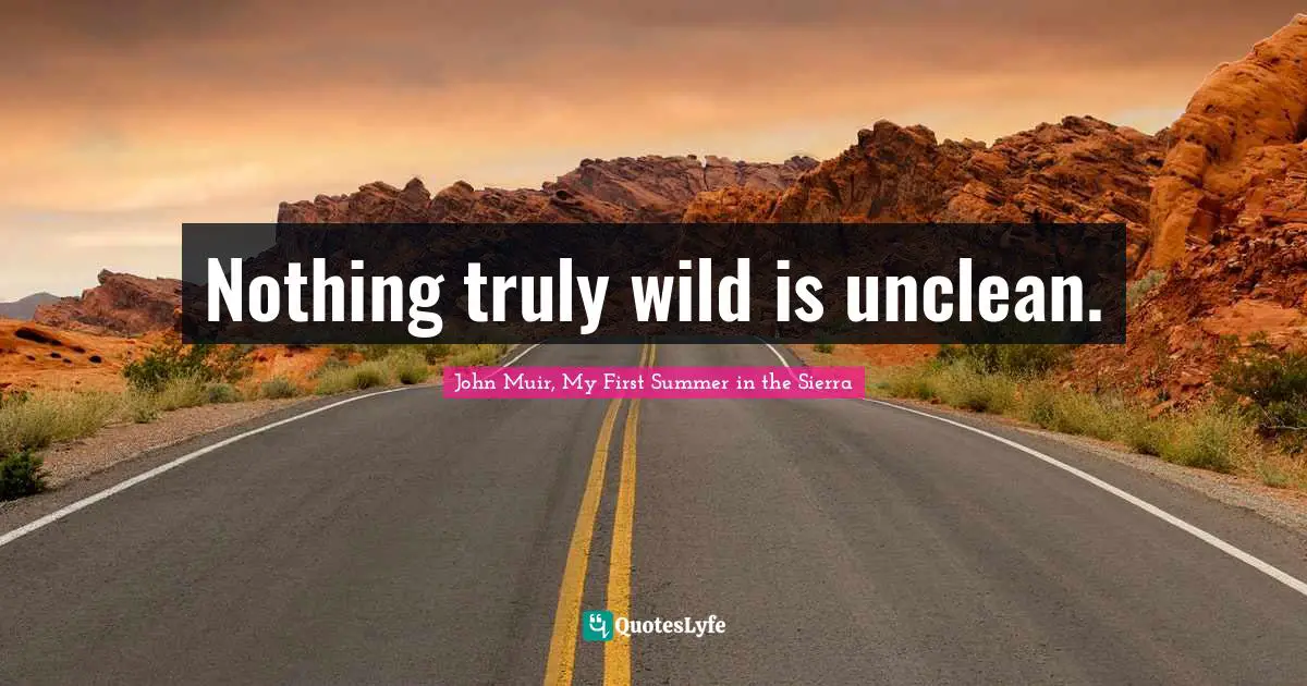 Nothing truly wild is unclean.