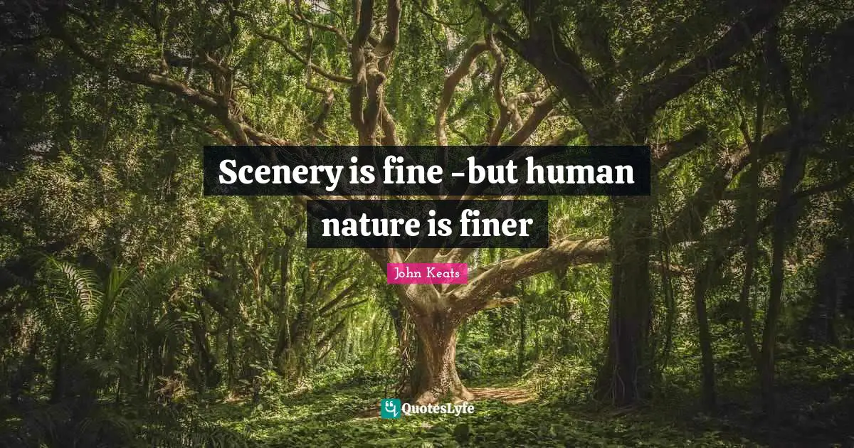 Scenery is fine -but human nature is finer