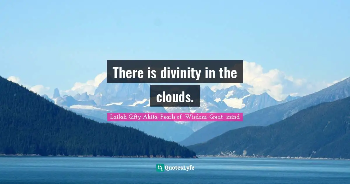 There is divinity in the clouds.