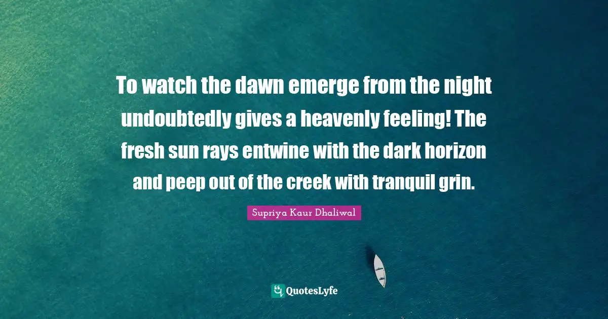 To watch the dawn emerge from the night undoubtedly gives a heavenly feeling! The fresh sun rays entwine with the dark horizon and peep out of the creek with tranquil grin.