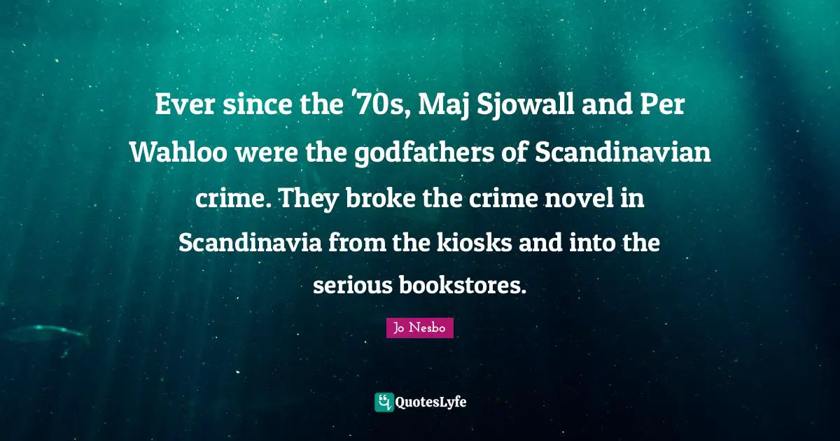 Ever since the '70s, Maj Sjowall and Per Wahloo were the godfathers of Scandinavian crime. They broke the crime novel in Scandinavia from the kiosks and into the serious bookstores.