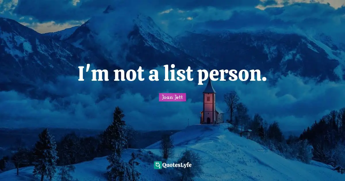 I'm not a list person.