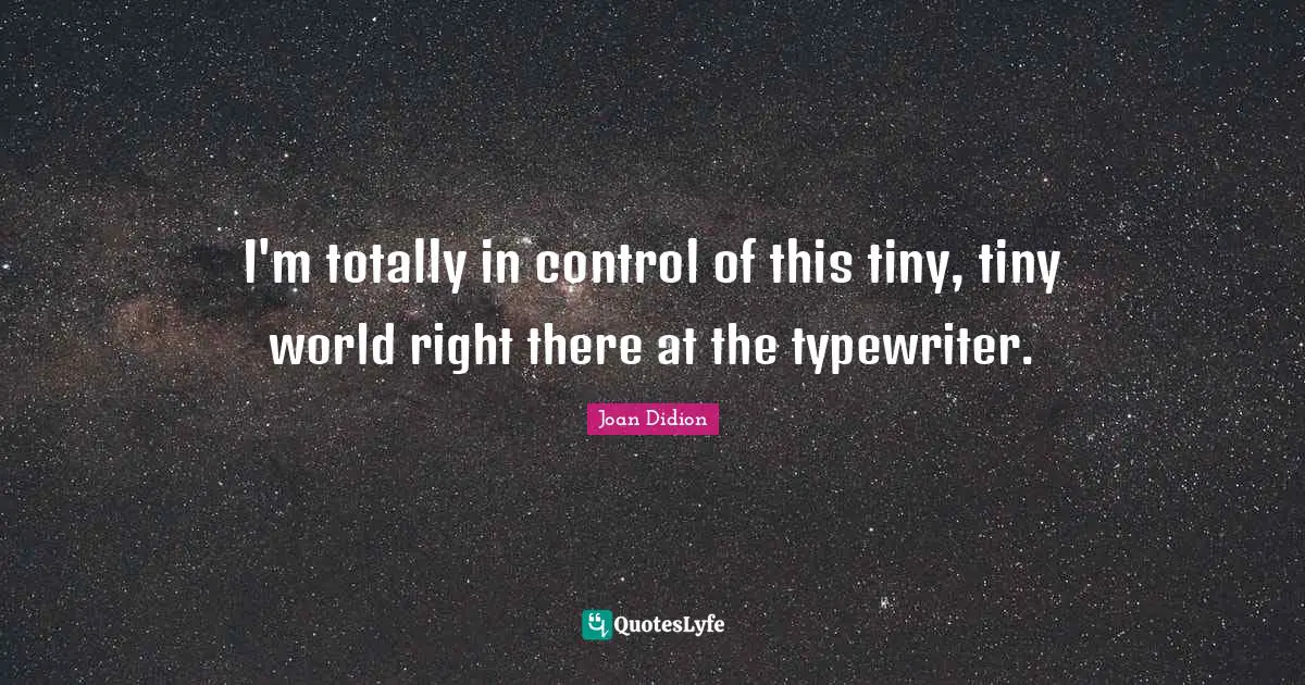 I'm totally in control of this tiny, tiny world right there at the typewriter.