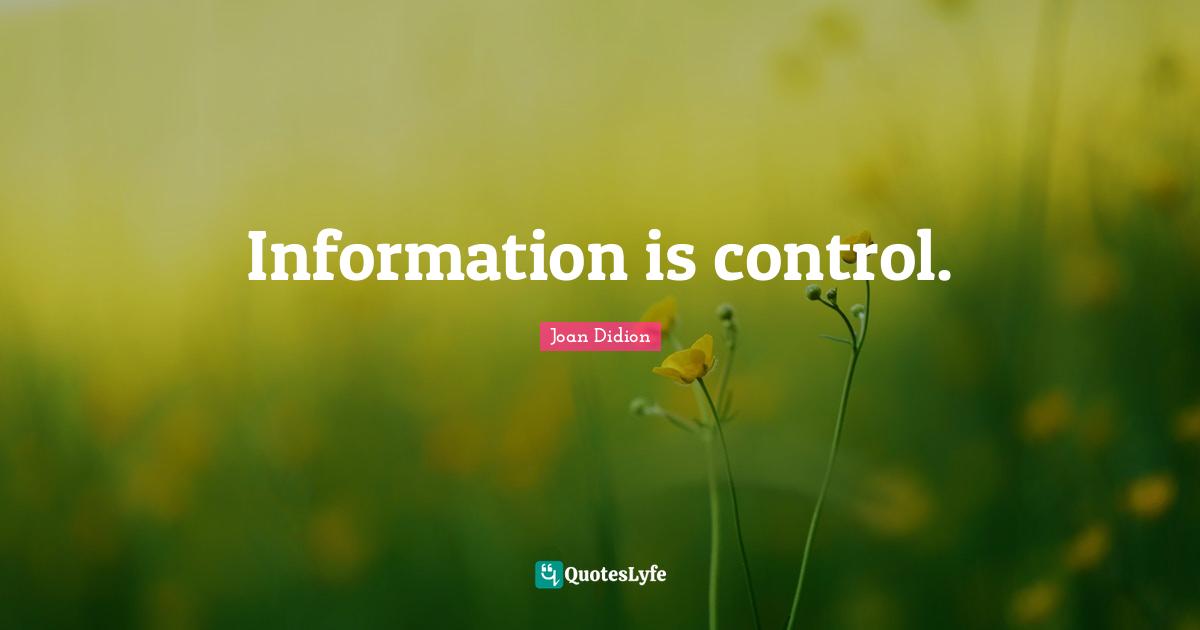 Information is control.