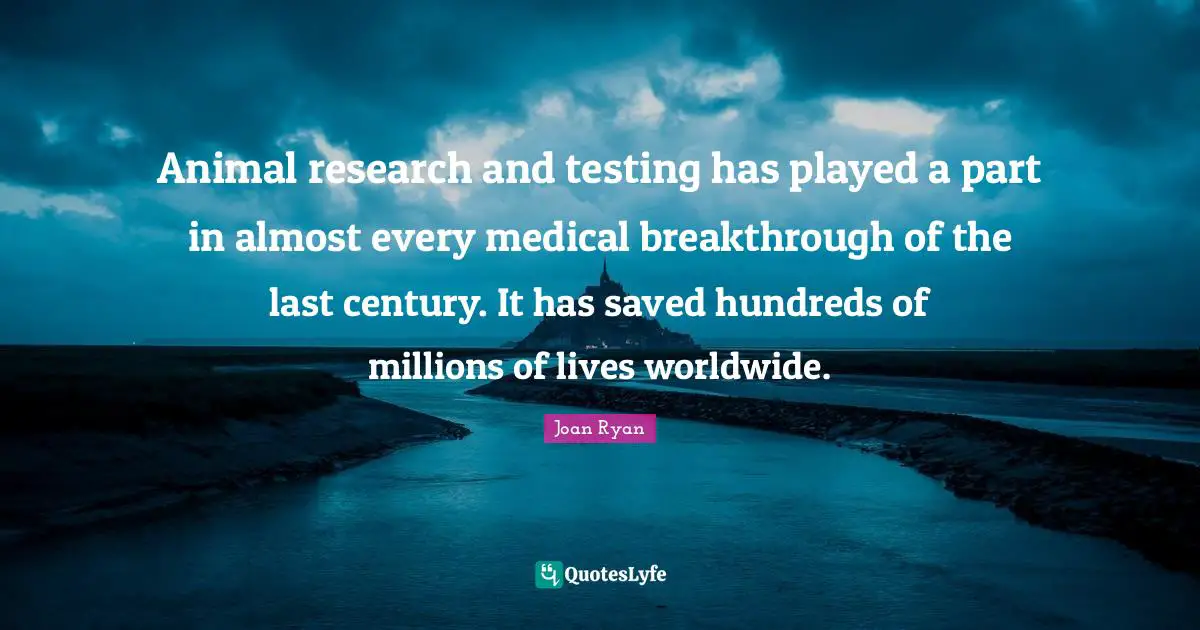 Animal research and testing has played a part in almost every medical breakthrough of the last century. It has saved hundreds of millions of lives worldwide.
