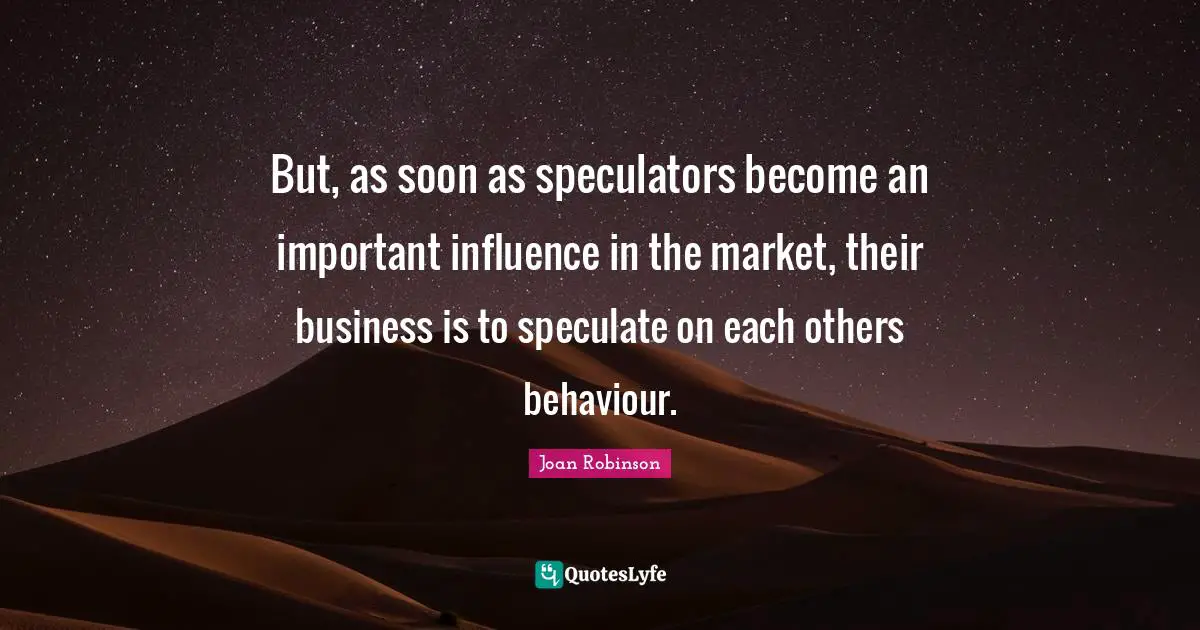 But, as soon as speculators become an important influence in the market, their business is to speculate on each others behaviour.