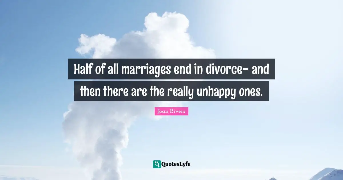 Half of all marriages end in divorce- and then there are the really unhappy ones.