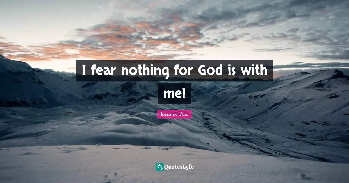 Conservative Quotes: "I fear nothing for God is with me!"