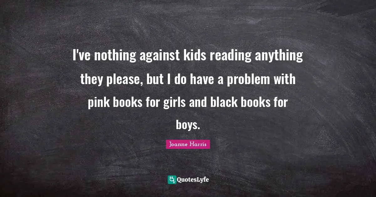 I've nothing against kids reading anything they please, but I do have a problem with pink books for girls and black books for boys.