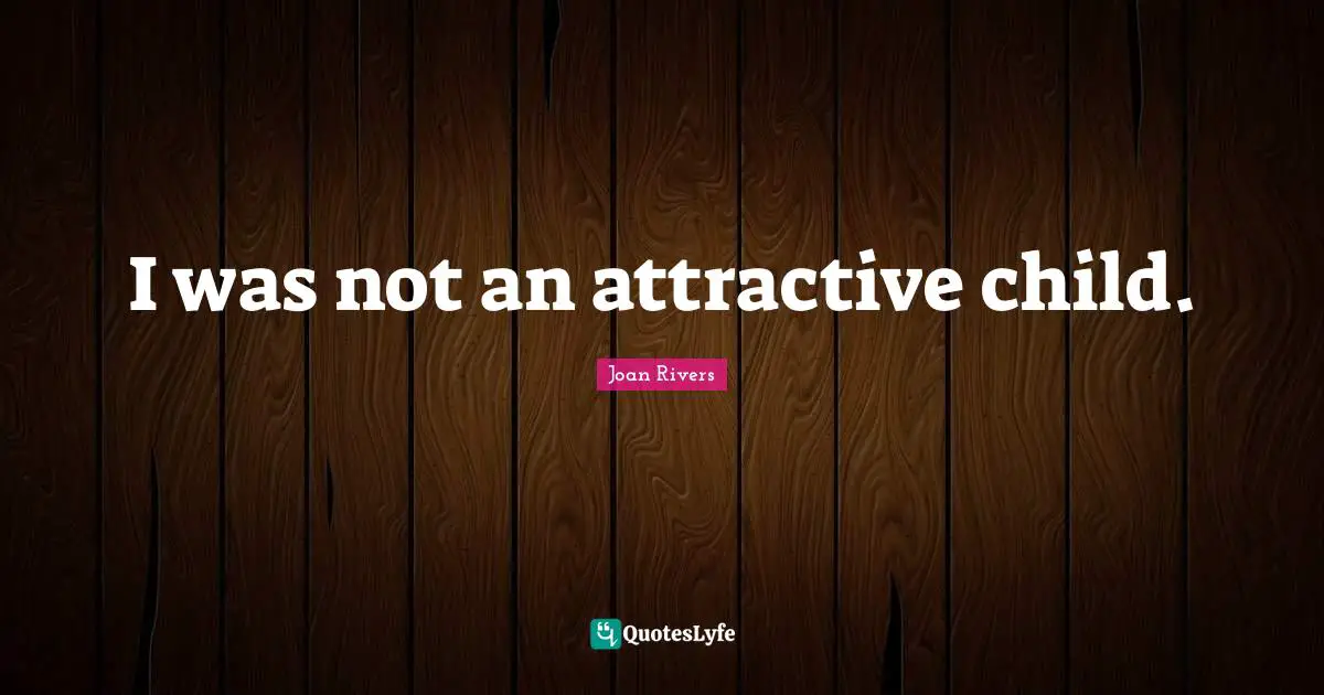 I was not an attractive child.