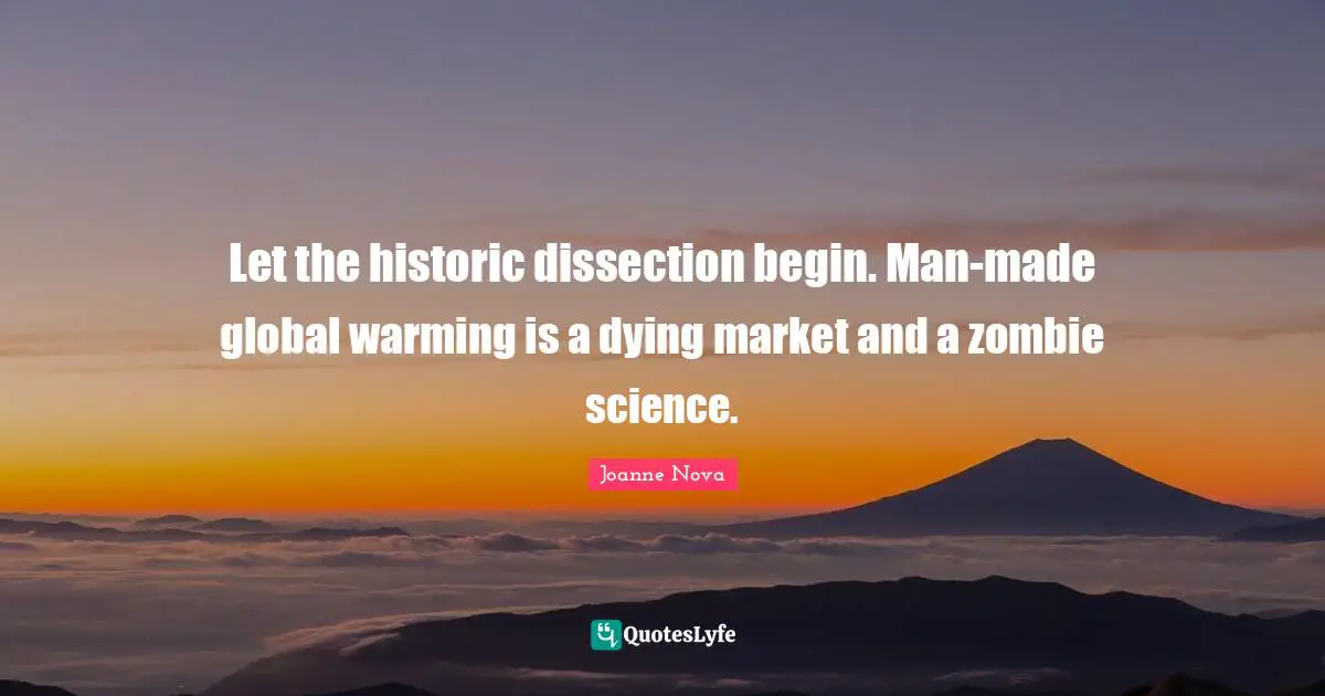 Let the historic dissection begin. Man-made global warming is a dying market and a zombie science.