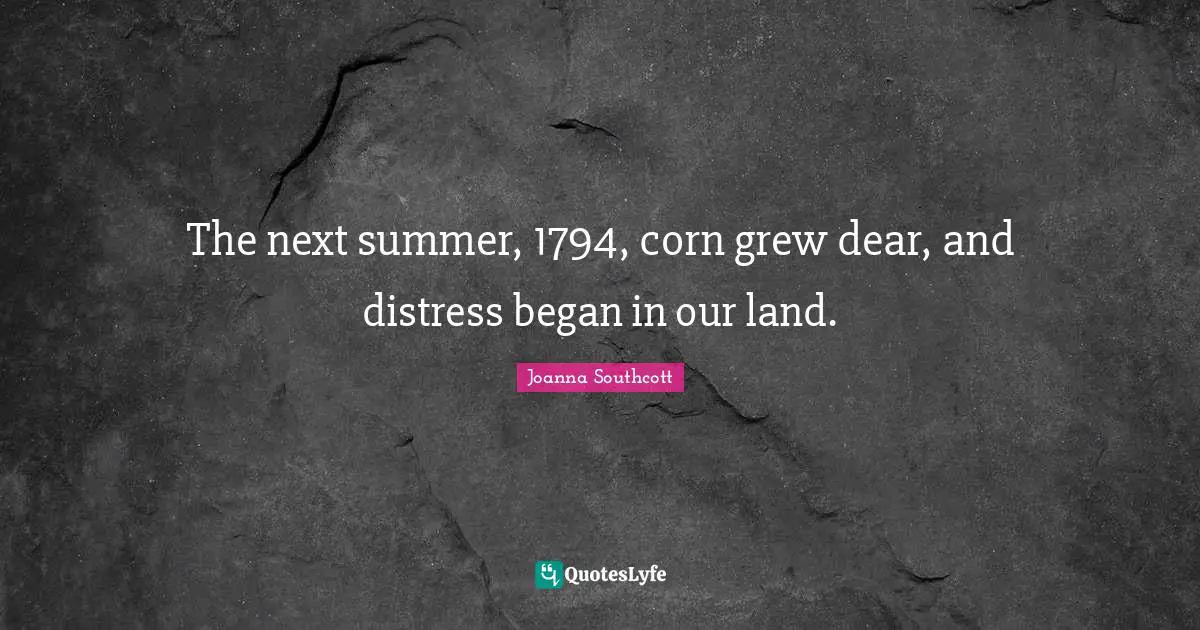The next summer, 1794, corn grew dear, and distress began in our land.