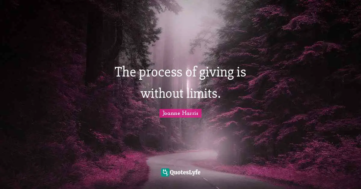 The process of giving is without limits.